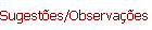 Sugest�es/Observa��es